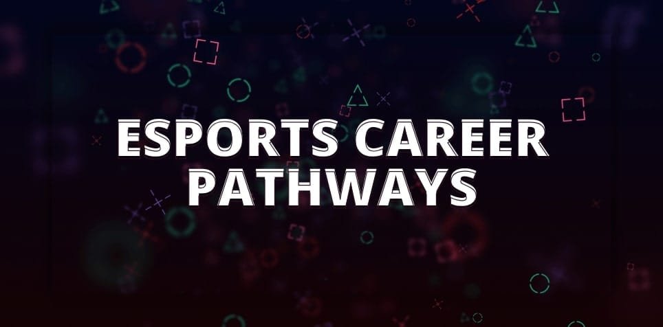 information on career pathways in esports industry